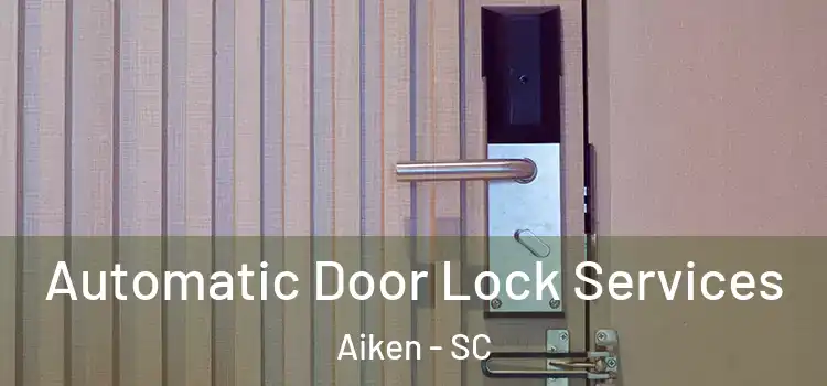 Automatic Door Lock Services Aiken - SC