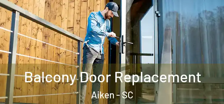  Balcony Door Replacement Aiken - SC