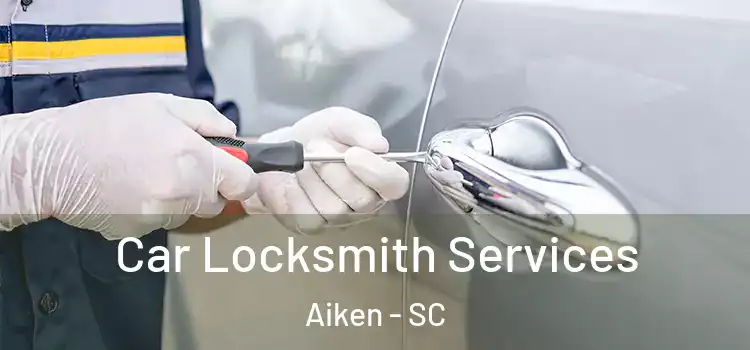 Car Locksmith Services Aiken - SC