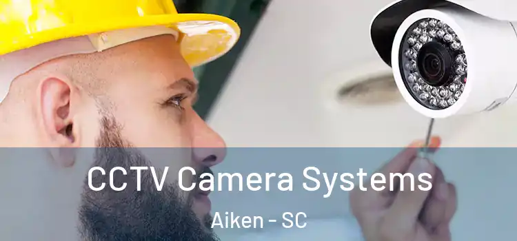 CCTV Camera Systems Aiken - SC