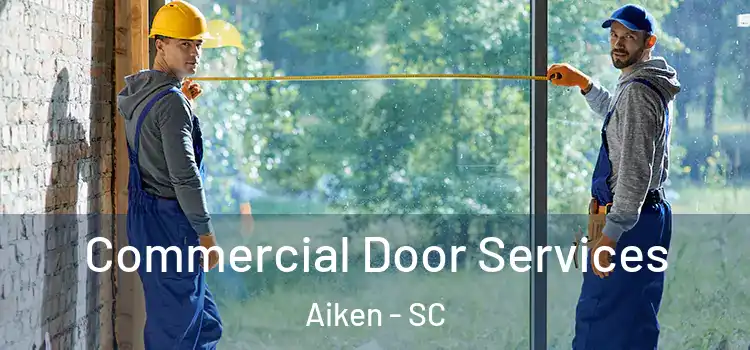 Commercial Door Services Aiken - SC