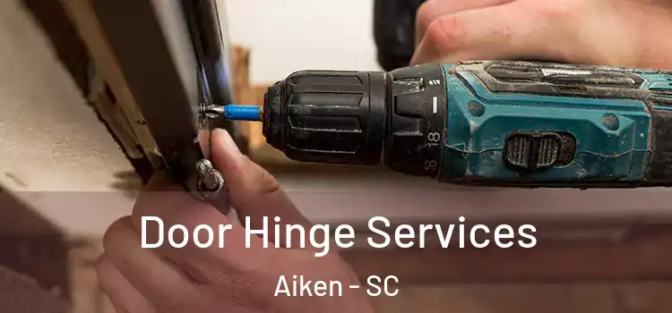 Door Hinge Services Aiken - SC