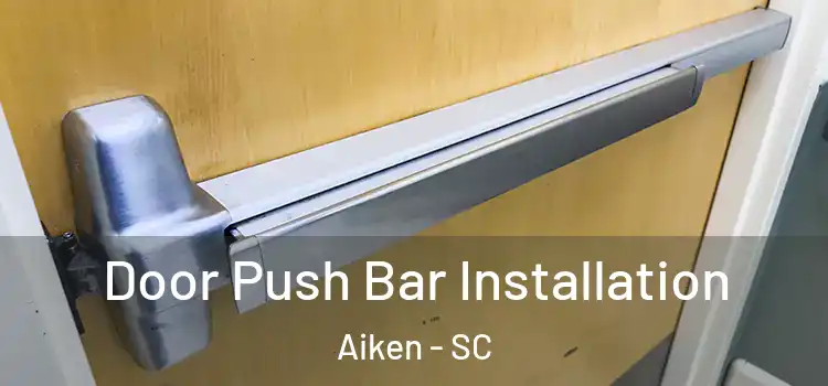  Door Push Bar Installation Aiken - SC
