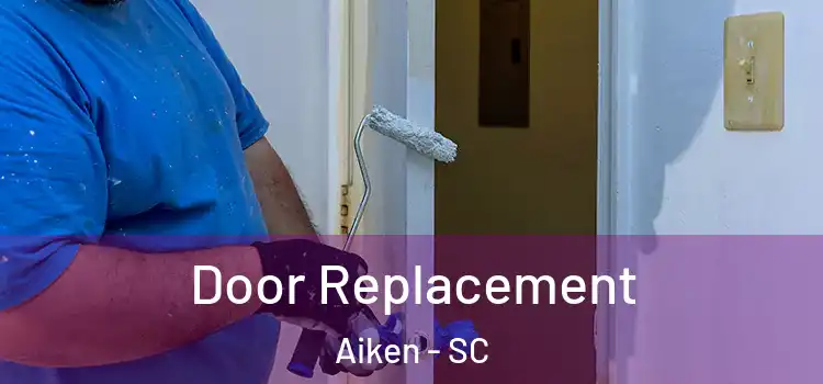 Door Replacement Aiken - SC
