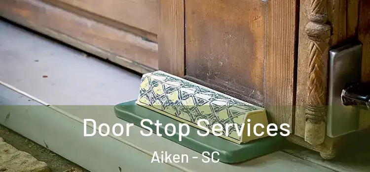 Door Stop Services Aiken - SC
