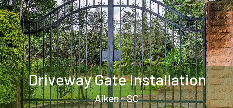  Driveway Gate Installation Aiken - SC