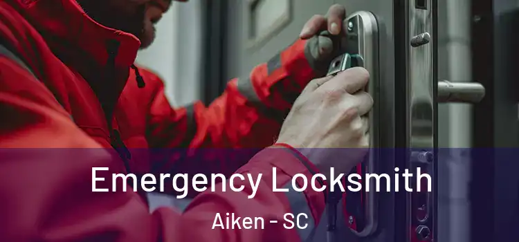 Emergency Locksmith Aiken - SC
