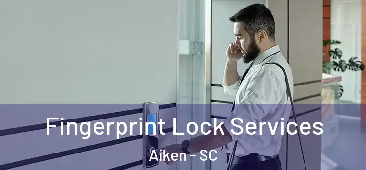  Fingerprint Lock Services Aiken - SC