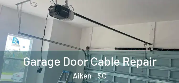  Garage Door Cable Repair Aiken - SC