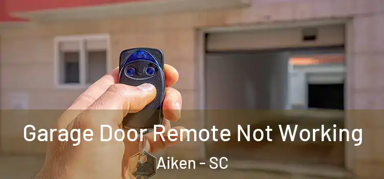  Garage Door Remote Not Working Aiken - SC