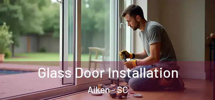 Glass Door Installation Aiken - SC
