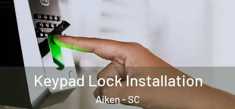 Keypad Lock Installation Aiken - SC