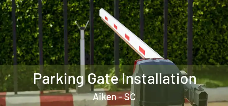  Parking Gate Installation Aiken - SC
