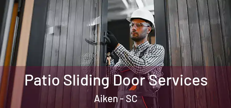 Patio Sliding Door Services Aiken - SC