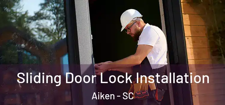 Sliding Door Lock Installation Aiken - SC