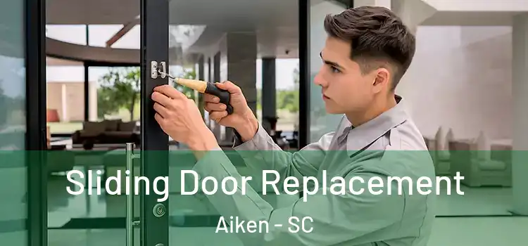  Sliding Door Replacement Aiken - SC