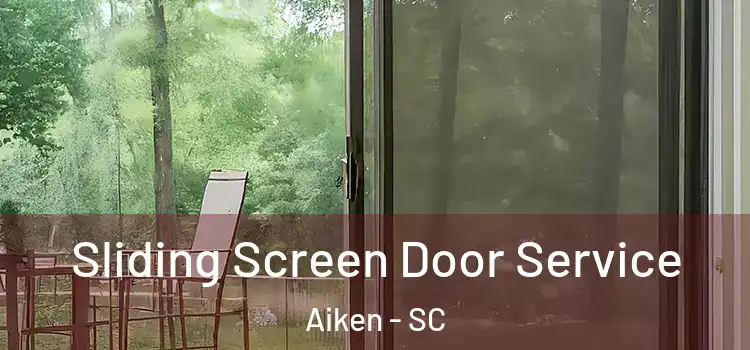 Sliding Screen Door Service Aiken - SC
