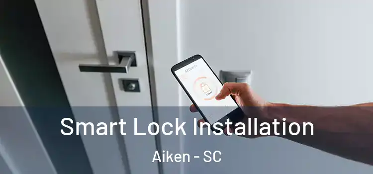 Smart Lock Installation Aiken - SC