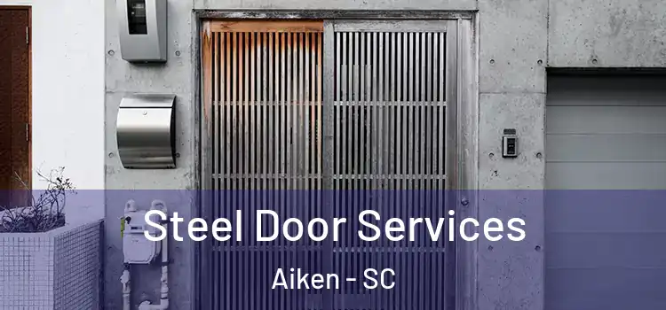 Steel Door Services Aiken - SC
